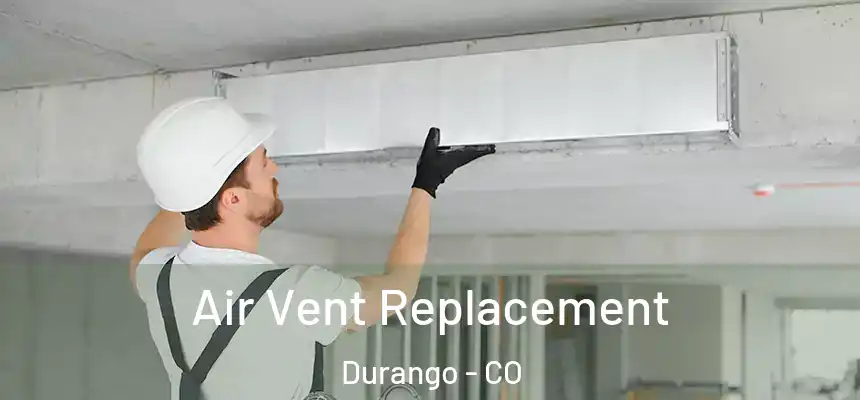  Air Vent Replacement Durango - CO