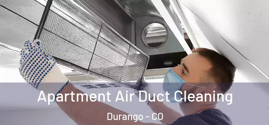  Apartment Air Duct Cleaning Durango - CO