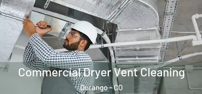  Commercial Dryer Vent Cleaning Durango - CO
