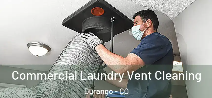  Commercial Laundry Vent Cleaning Durango - CO