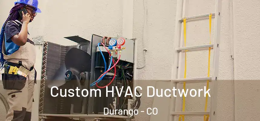  Custom HVAC Ductwork Durango - CO