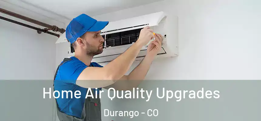 Home Air Quality Upgrades Durango - CO