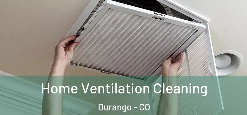  Home Ventilation Cleaning Durango - CO