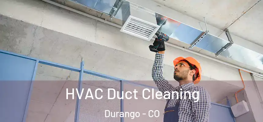  HVAC Duct Cleaning Durango - CO