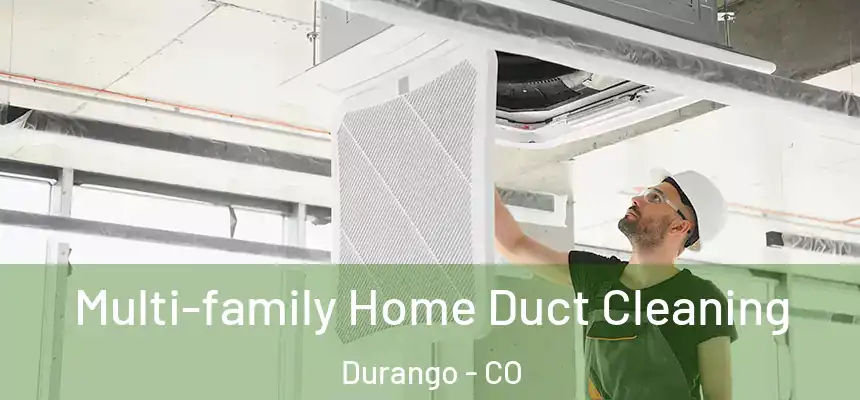  Multi-family Home Duct Cleaning Durango - CO