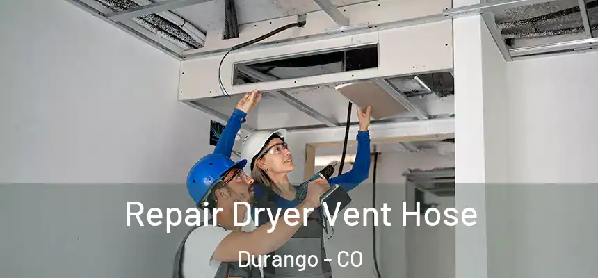 Repair Dryer Vent Hose Durango - CO