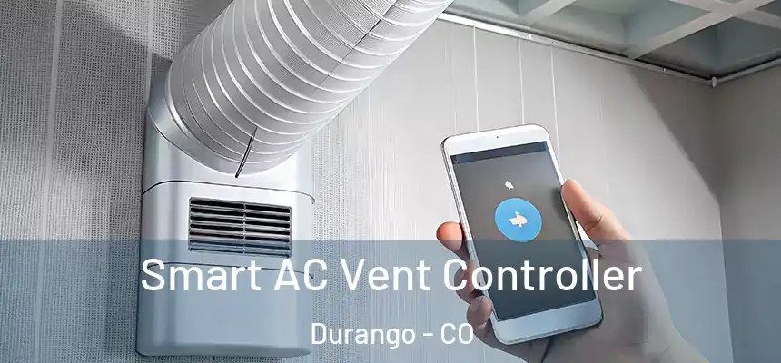 Smart AC Vent Controller Durango - CO